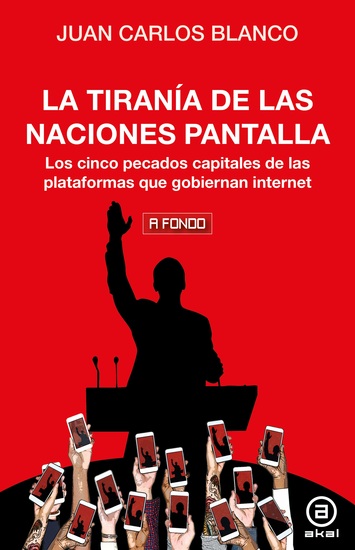 La tiranía de las naciones pantalla - Los cinco pecados capitales de las plataformas que gobiernan internet - cover