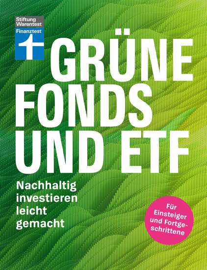 Grüne Fonds und ETF - Geld anlegen mit Nachhaltigkeit - Anlagestrategien Ratings und Banken für Ihre Geldanlage - Nachhaltig investieren leicht gemacht - cover