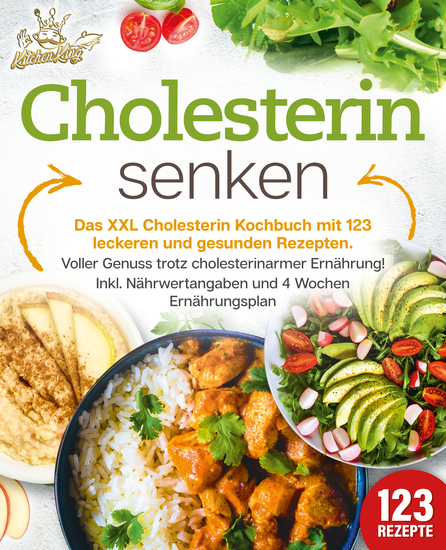 Cholesterin senken: Das XXL Cholesterin Kochbuch mit 123 leckeren und gesunden Rezepten Voller Genuss trotz cholesterinarmer Ernährung! Inkl Nährwertangaben und 4 Wochen Ernährungsplan - cover