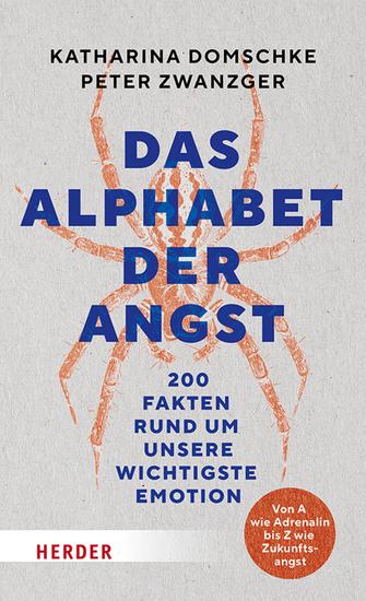 Das Alphabet der Angst - 200 Fakten rund um unsere wichtigste Emotion Von A wie Adrenalin bis Z wie Zukunftsangst - cover