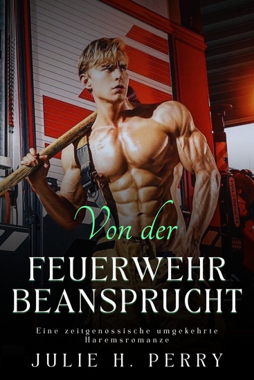 Von der Feuerwehr Beansprucht - Eine zeitgenössische umgekehrte Haremsromanze - cover
