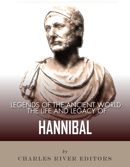 Legends of the Ancient World - The Life and Legacy of Hannibal - cover