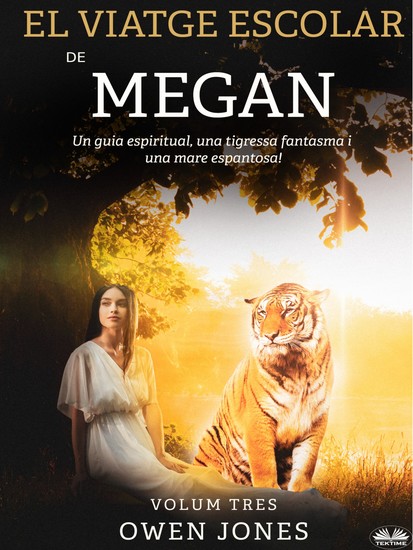 El Viatge Escolar De Megan - Un Guia Espiritual Una Tigressa Fantasma I Una Mare Espantosa! - cover