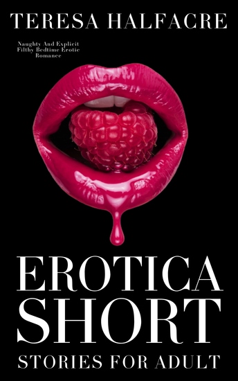 Erotica Short Stories for Adults - Naughty and Explicit Filthy Bedtime Erotic Romance - cover