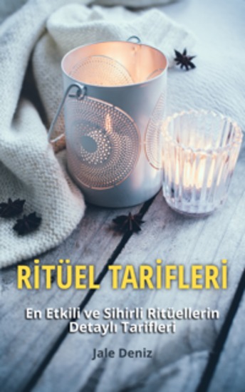 RİTÜEL TARİFLERİ - En Etkili ve Sihirli Ritüellerin Detaylı Tarifleri - Ruh Eşini Bulma Ritüeli Para Mıknatısı Olma Ritüeli Doğum Günü Kutsama Ritüeli - cover