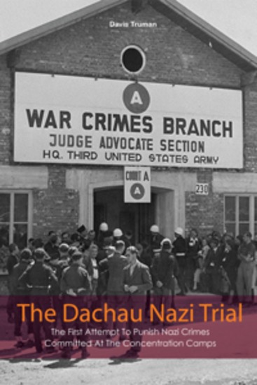 The Dachau Nazi Trial - The First Attempt To Punish Nazi Crimes Committed At The Concentration Camps - cover