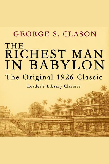 The Richest Man in Babylon - The Original 1926 Classic - Reader's Library Classics - cover