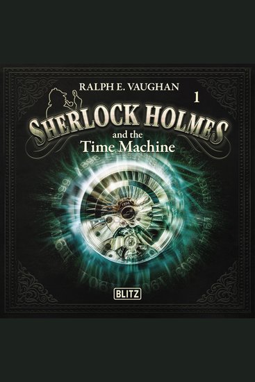 New Cases of Sherlock Holmes - Episode 1: Sherlock Holmes and the Time Machine - cover
