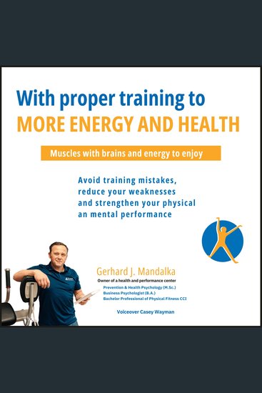 With proper training to more energy and health: Muscles with brains and energy to enjoy! Avoid training mistakes reduce your weaknesses and strengthen your physical and mental performance - cover