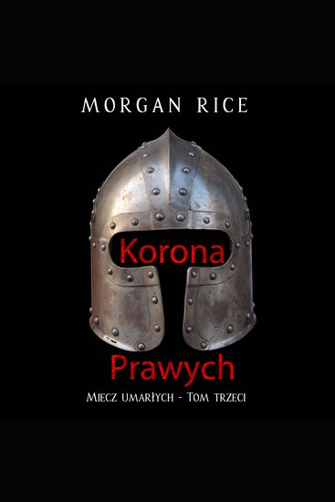 Korona prawych (Miecz umarłych - Tom trzeci) - Cyfrowa narracja przy użyciu syntezowanego głosu - cover