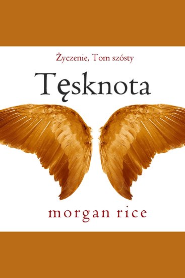 Tęsknota (Życzenie Tom szósty) - Cyfrowa narracja przy użyciu syntezowanego głosu - cover