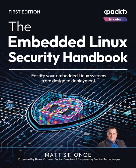 The Embedded Linux Security Handbook - Fortify your embedded Linux systems from design to deployment - cover