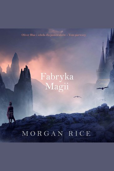 Fabryka magii (Oliver Blue i szkoła dla jasnowidzów - Tom pierwszy) - Cyfrowa narracja przy użyciu syntezowanego głosu - cover