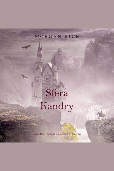 Sfera Kandry (Oliver Blue i szkoła dla jasnowidzów - Tom drugi) - Cyfrowa narracja przy użyciu syntezowanego głosu - cover