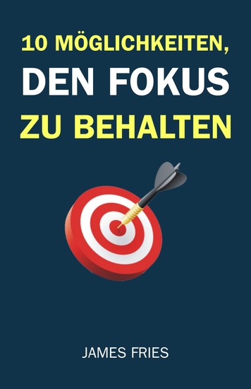 10 Möglichkeiten Den Fokus Zu Behalten - cover