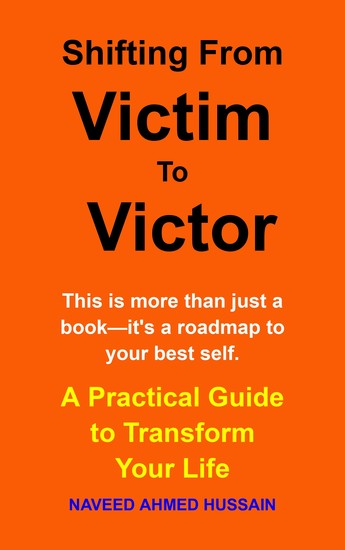 Shifting from Victim to Victor - A Practical Guide to Transform Your Life - cover
