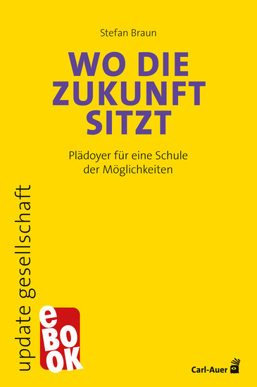 Wo die Zukunft sitzt - Plädoyer für eine Schule der Möglichkeiten - cover