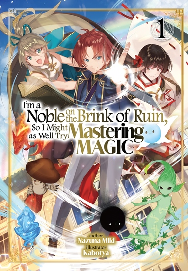I'm a Noble on the Brink of Ruin So I Might as Well Try Mastering Magic: Volume 1 - cover