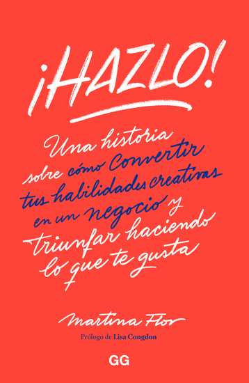 ¡Hazlo! - Una historia sobre cómo convertir tus habilidades creativas en un negocio y triunfar haciendo lo que te gusta - cover