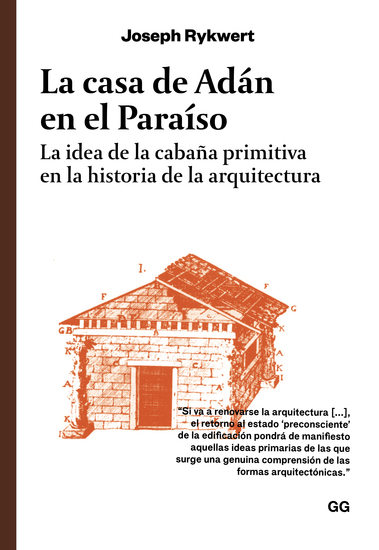La casa de Adán en el Paraíso - la idea de la cabaña primitiva en la historia de la arquitectura - cover