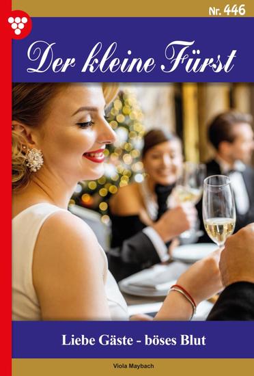 Liebe Gäste – böses Blut - Der kleine Fürst 446 – Adelsroman - cover