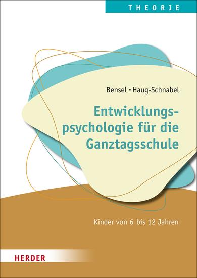 Entwicklungspsychologie für die Ganztagsschule - Kinder von 6 bis 12 Jahren Qualität in Hort Schulkindbetreuung und Ganztagsschule - cover