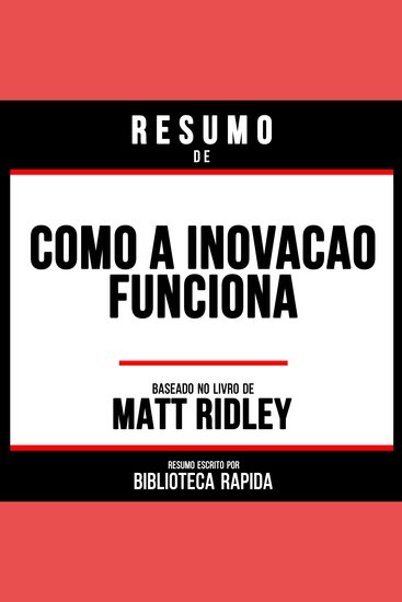 Resumo De Como A Inovação Funciona - Baseado No Livro De Matt Ridley - cover