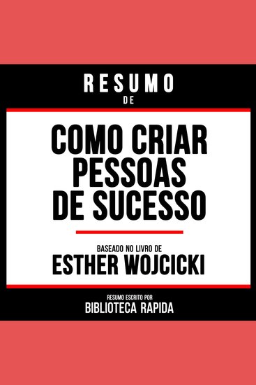 Resumo De Como Criar Pessoas De Sucesso - Baseado No Livro De Esther Wojcicki - cover