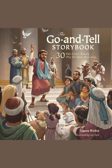 The Go and Tell Storybook - 30 Bible Stories Showing Why We Share about Jesus - cover