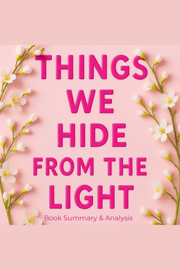Things We Hide from the Light: Book Summary & Analysis - cover