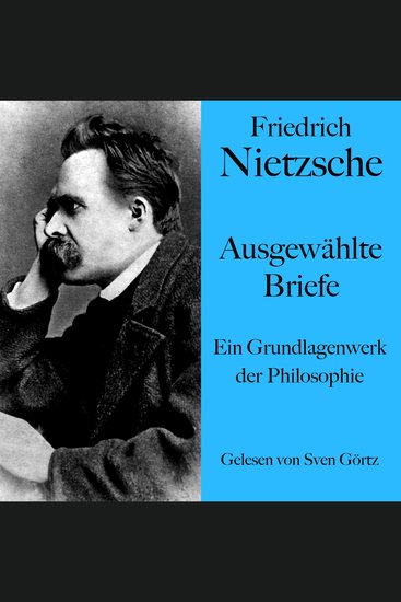 Friedrich Nietzsche: Ausgewählte Briefe - Ein Grundlagenwerk der Philosophie - cover