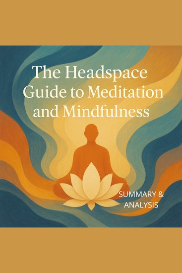 Headspace Guide to Meditation and Mindfulness The: Book summary & analysis - cover