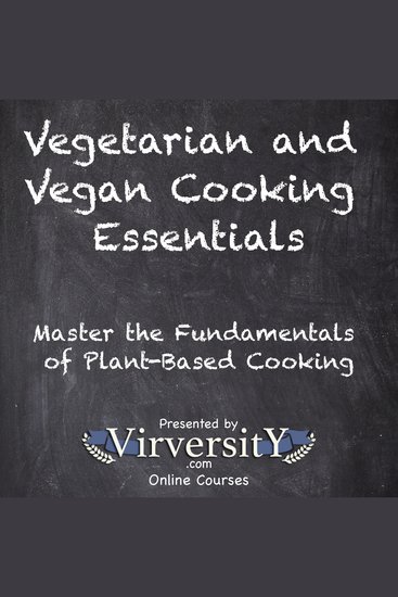 Vegetarian and Vegan Cooking Essentials - Master the Fundamentals of Plant-Based Cooking - cover
