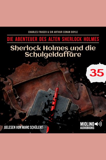 Sherlock Holmes und die Schulgeldaffäre (Die Abenteuer des alten Sherlock Holmes Folge 35) - cover