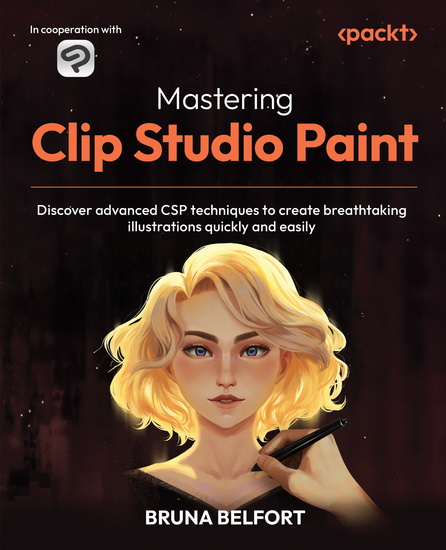 Mastering Clip Studio Paint - Discover advanced CSP techniques to create breathtaking illustrations quickly and easily - cover