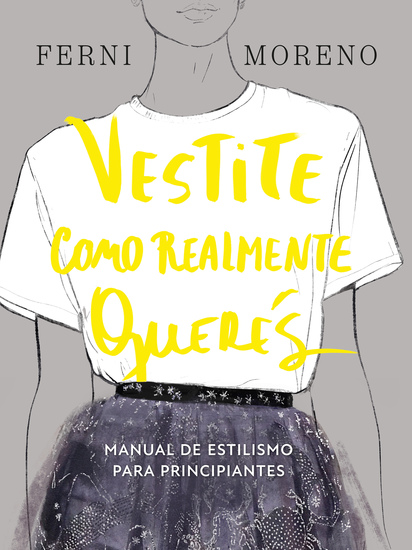 Vestite como realmente querés - Manual de estilismo para principiantes - cover