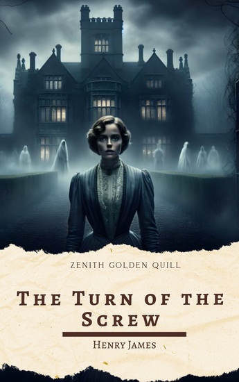 The Turn of the Screw - Henry James' Chilling Psychological Ghost Story of Suspense and Uncertainty - cover