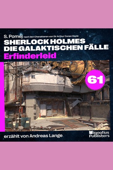 Erfinderleid (Sherlock Holmes - Die galaktischen Fälle Folge 61) - cover