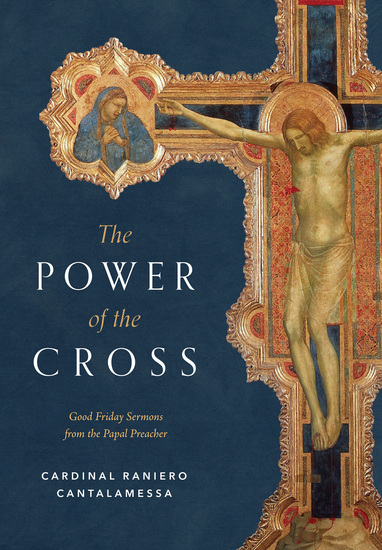 The Power of the Cross - Good Friday Sermons from the Papal Preacher - cover