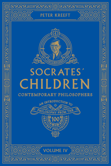 Socrates’ Children - An Introduction to Philosophy from the 100 Greatest Philosophers: Volume IV: Contemporary Philosophers - cover