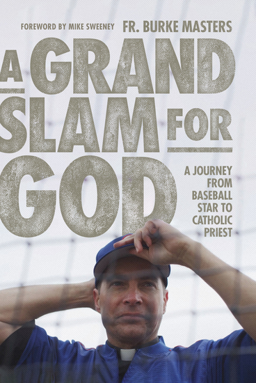 A Grand Slam for God - A Journey from Baseball Star to Catholic Priest - cover