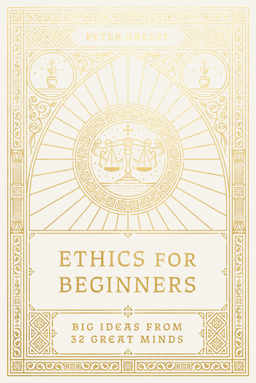 Ethics for Beginners - Big Ideas from 32 Great Minds - cover