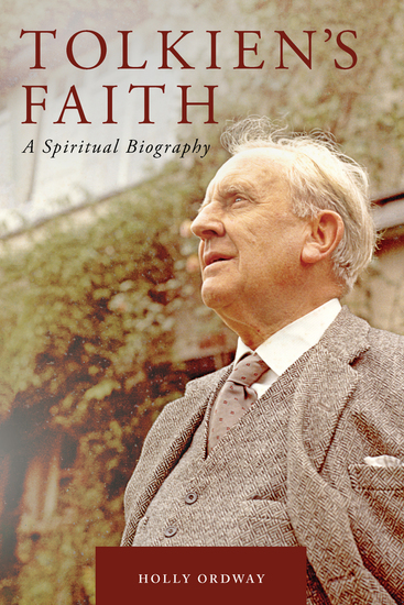 Tolkien's Faith - A Spiritual Biography - cover