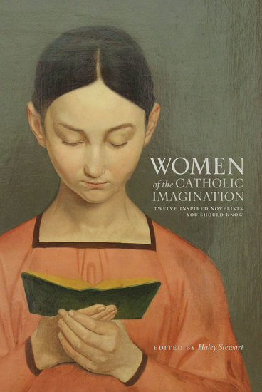 Women of the Catholic Imagination - Twelve Inspired Novelists You Should Know - cover