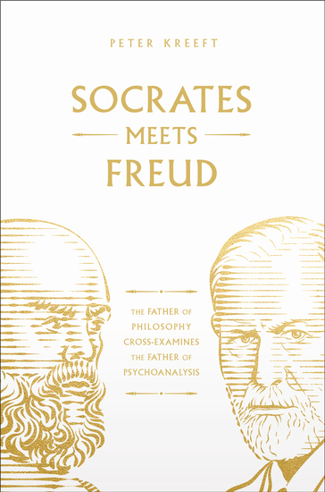 Socrates Meets Freud - The Father of Philosophy Cross-Examines the Father of Psychoanalysis - cover