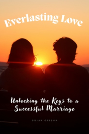 Everlasting Love - Unlocking the Keys to a Successful Marriage - cover