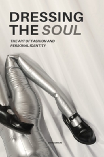 Dressing The Soul - The Art of Fashion and Personal Identity - cover