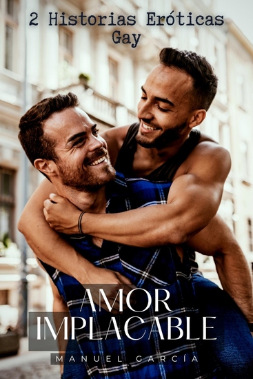 Amor Implacable - 2 Historias Eróticas Gay - cover