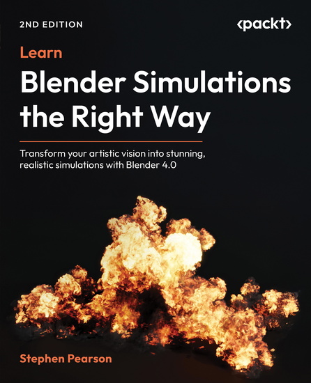 Learn Blender Simulations the Right Way - Transform your artistic vision into stunning realistic simulations with Blender 40 - cover