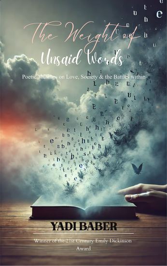 The Weight of Unsaid Words - Poetic Musings on Love Society and the Battles Within - cover